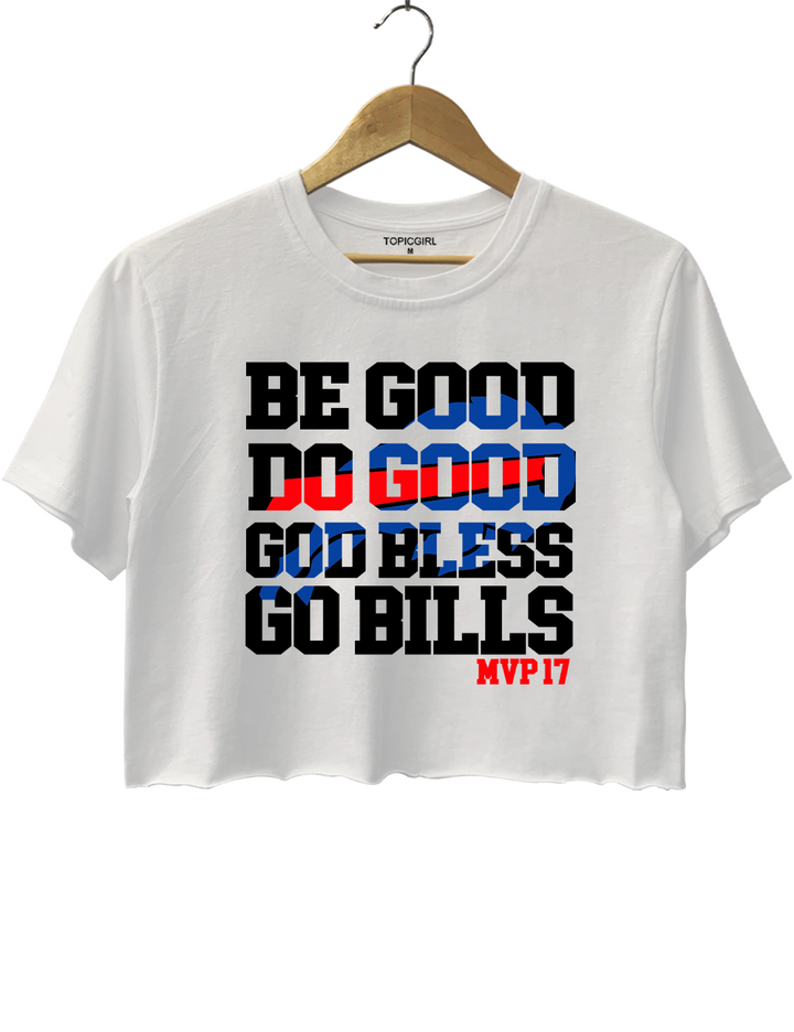 Be Good Do Good God Bless Go Bills MVP17 Crop Top