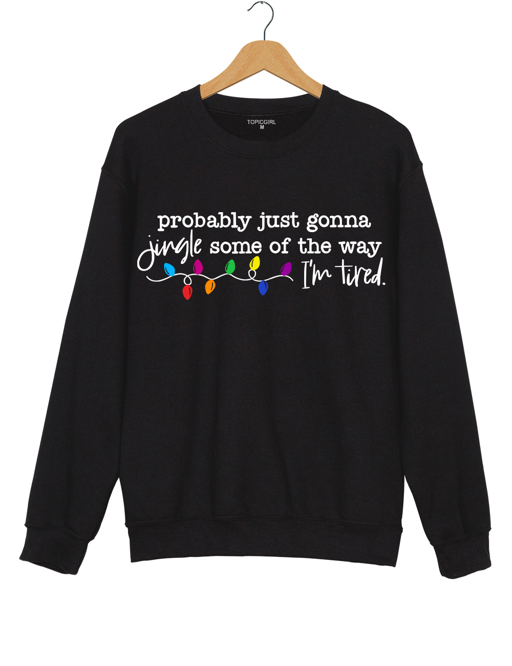 Funny Christmas Jingle Probably Just Gonna Jingle Some Of The Way I’m Tired Sweatshirt