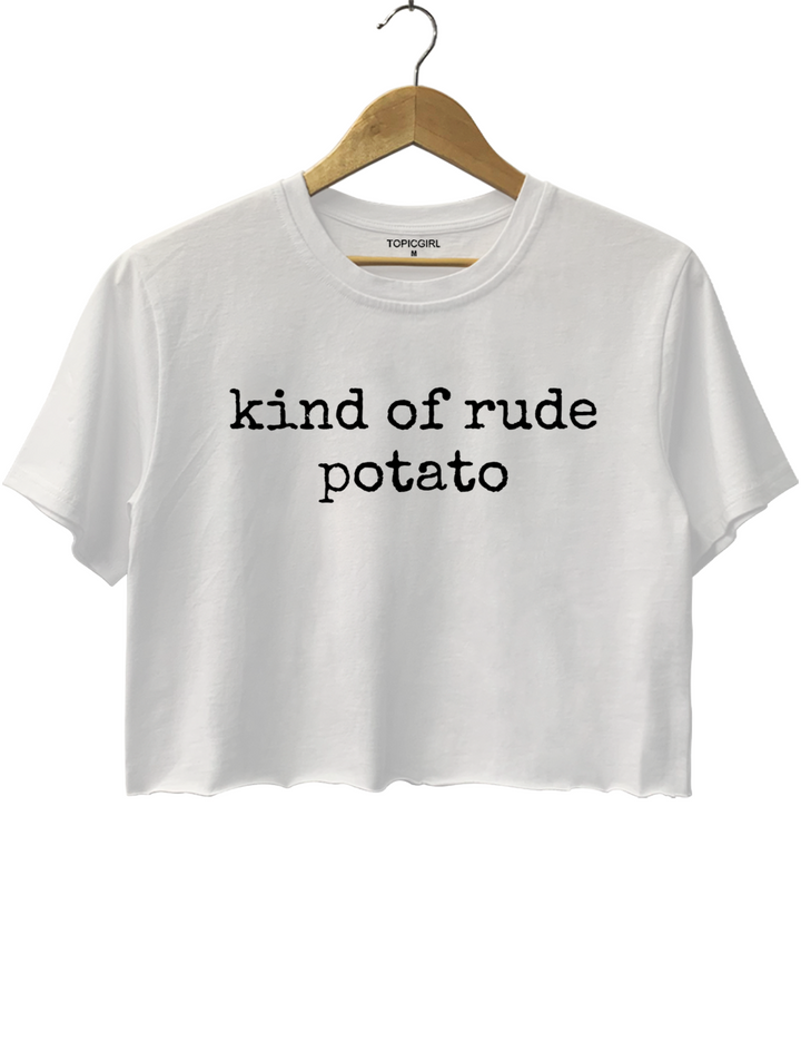 Kind Of Rude Potato Crop Top
