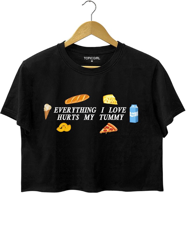 Everything I Love Hurts My Tummy Crop Top