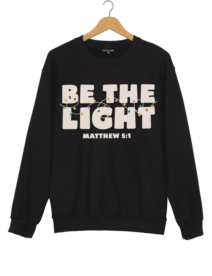 Be The Light Sweatshirt