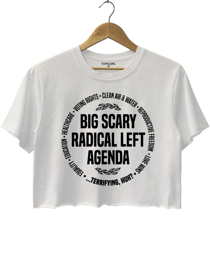 Big Scary Radical Left Agenda Crop Top
