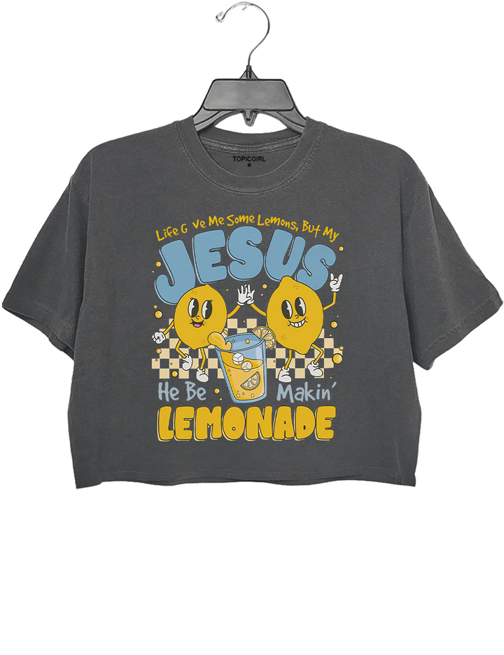 Life Gave Me Some Lemons But My Jesus He Be Makin' Lemonade Crop Top