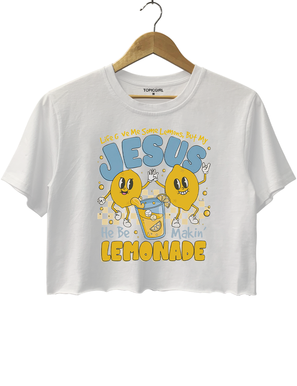 Life Gave Me Some Lemons But My Jesus He Be Makin' Lemonade Crop Top