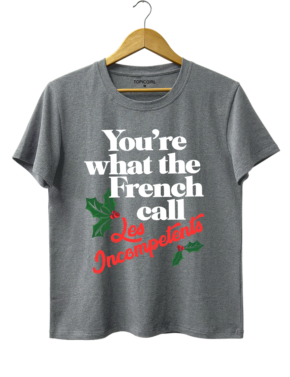 You're The What French Call Les Incompetents Tee