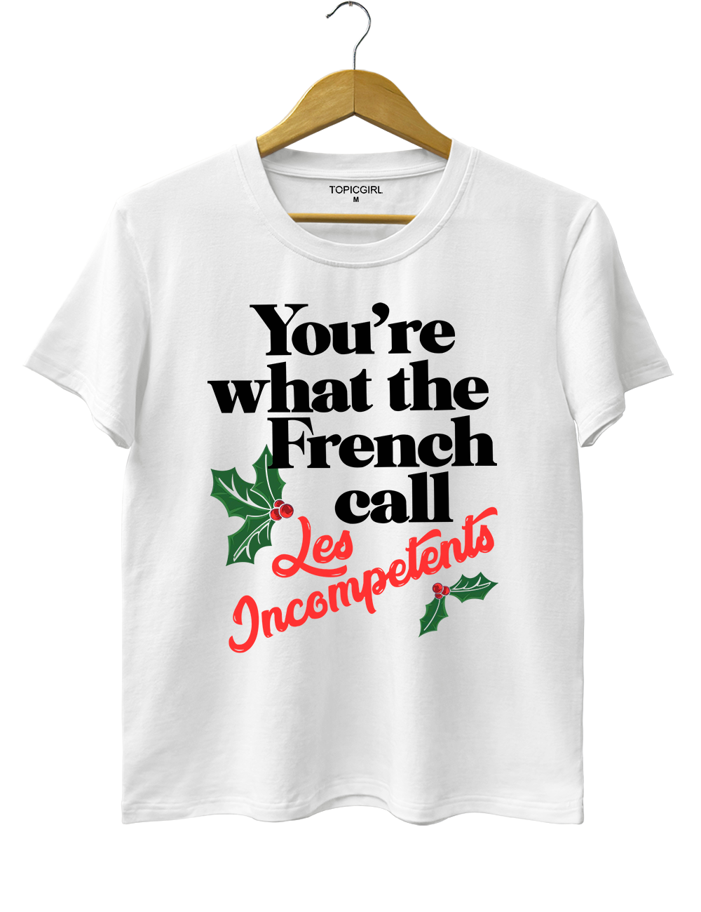 You're The What French Call Les Incompetents Tee