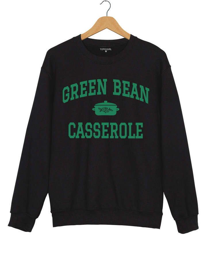 Green Bean Casserole Funny Thanksgiving Sweatshirt