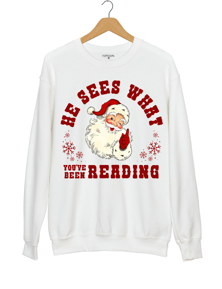 He Sees What You've Been Reading Santa Sweatshirt