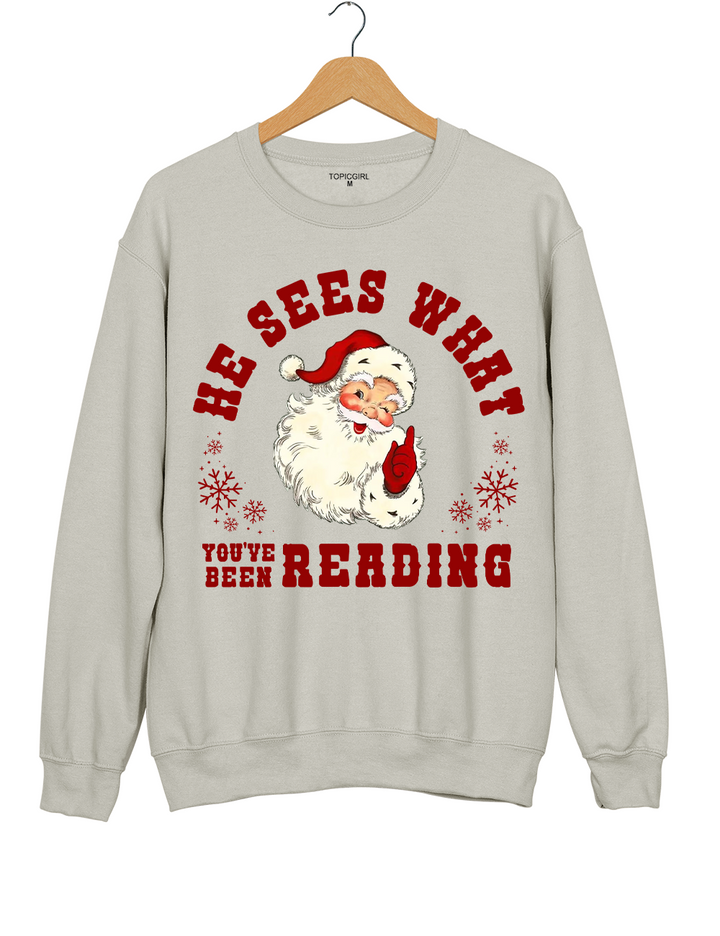 He Sees What You've Been Reading Santa Sweatshirt
