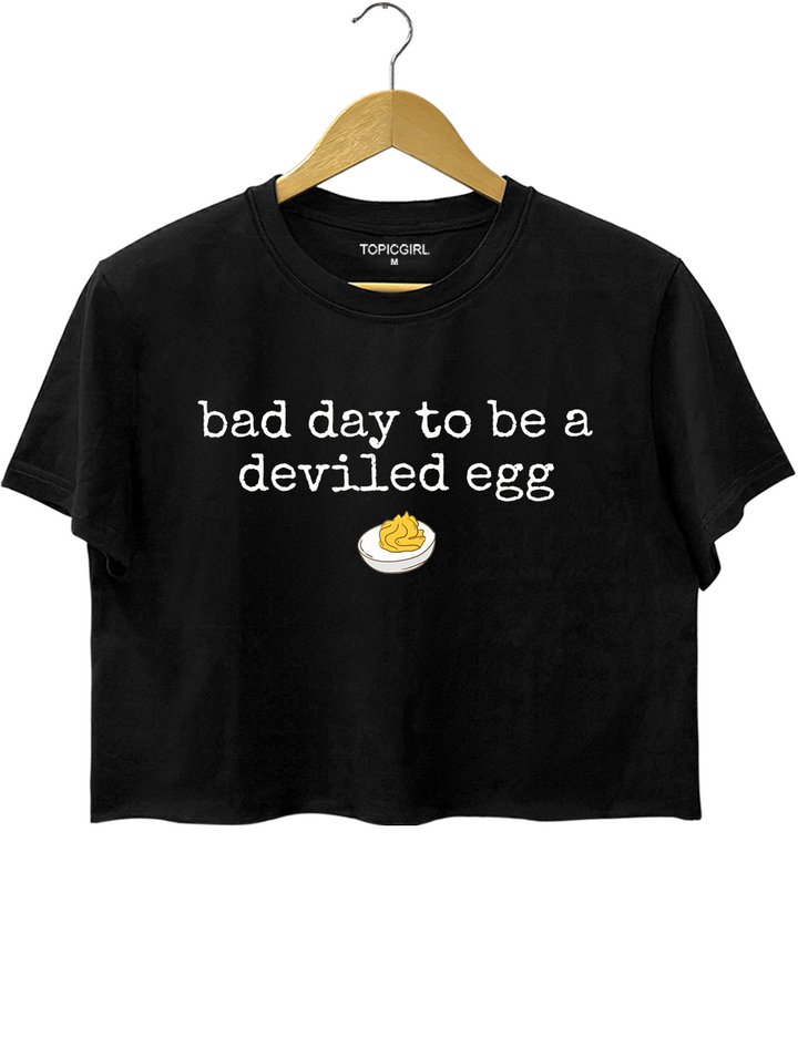 Bad Day to be a Deviled Egg Crop Top