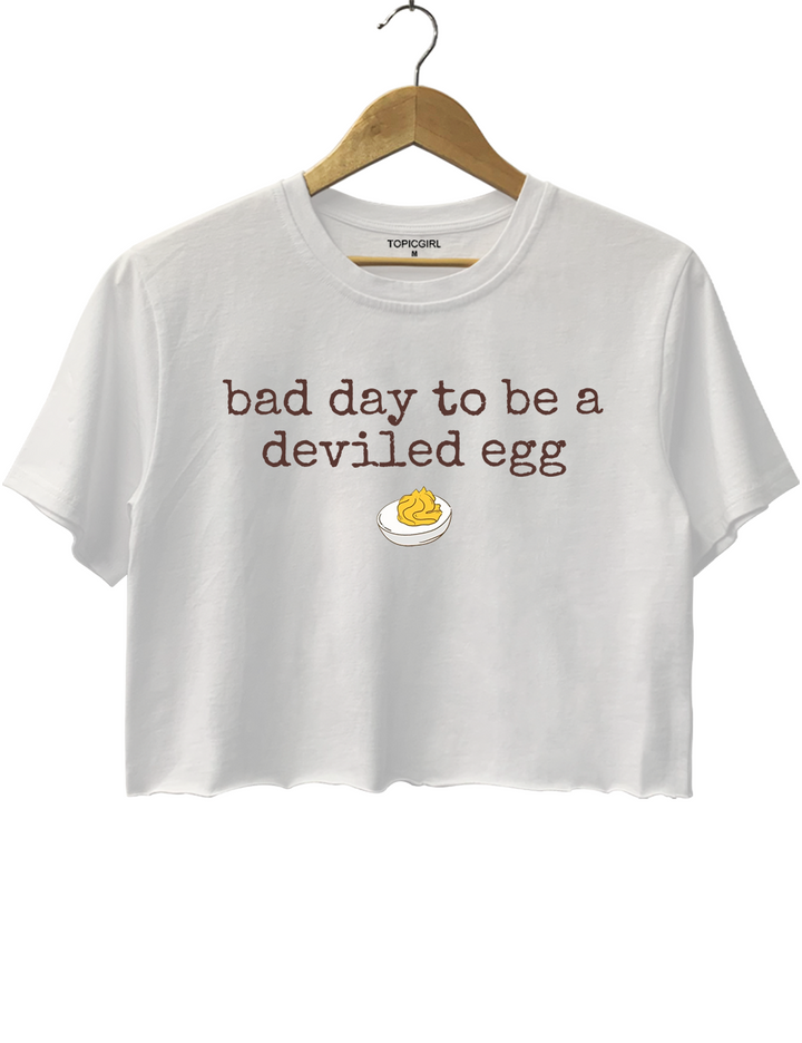 Bad Day to be a Deviled Egg Crop Top
