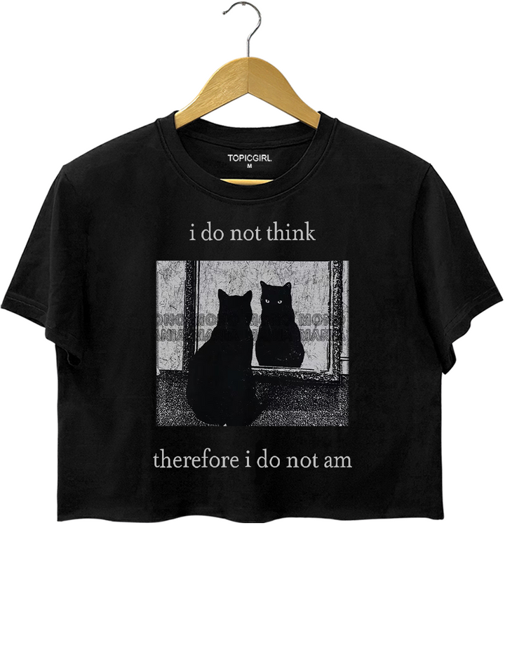 I do not think therefore i do not am Crop Top