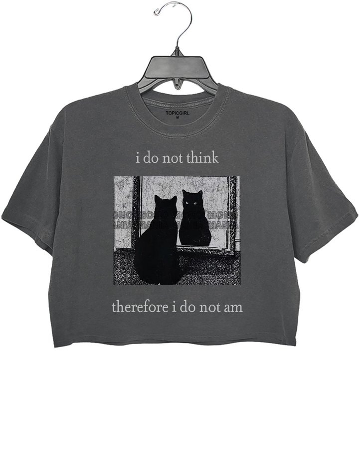 I do not think therefore i do not am Crop Top