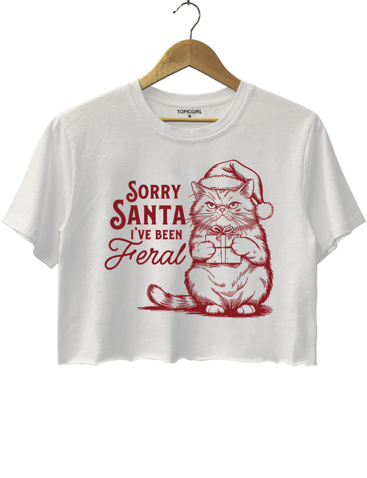Sorry Santa, l've Been Feral Crop Top