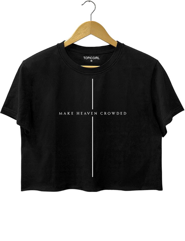 Make Heaven Crowded Christian Crop Top