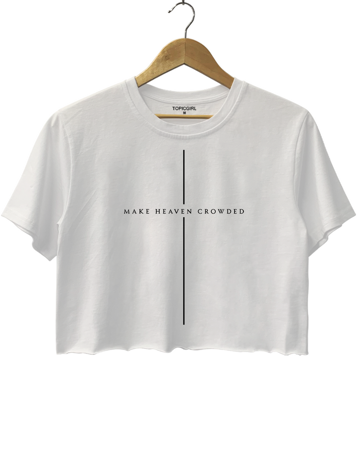 Make Heaven Crowded Christian Crop Top