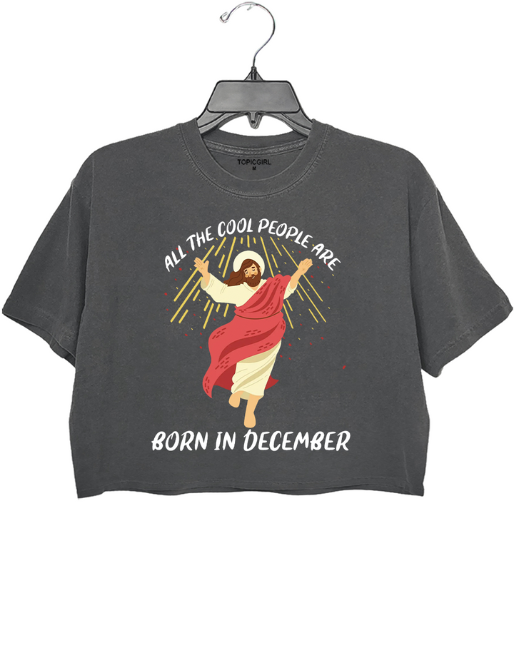 Funny Jesus Christmas All The Cool People Are Born in December Crop Top