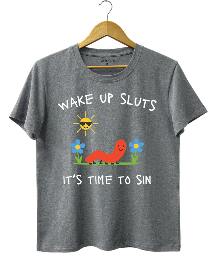 Wake Up sluts Tee
