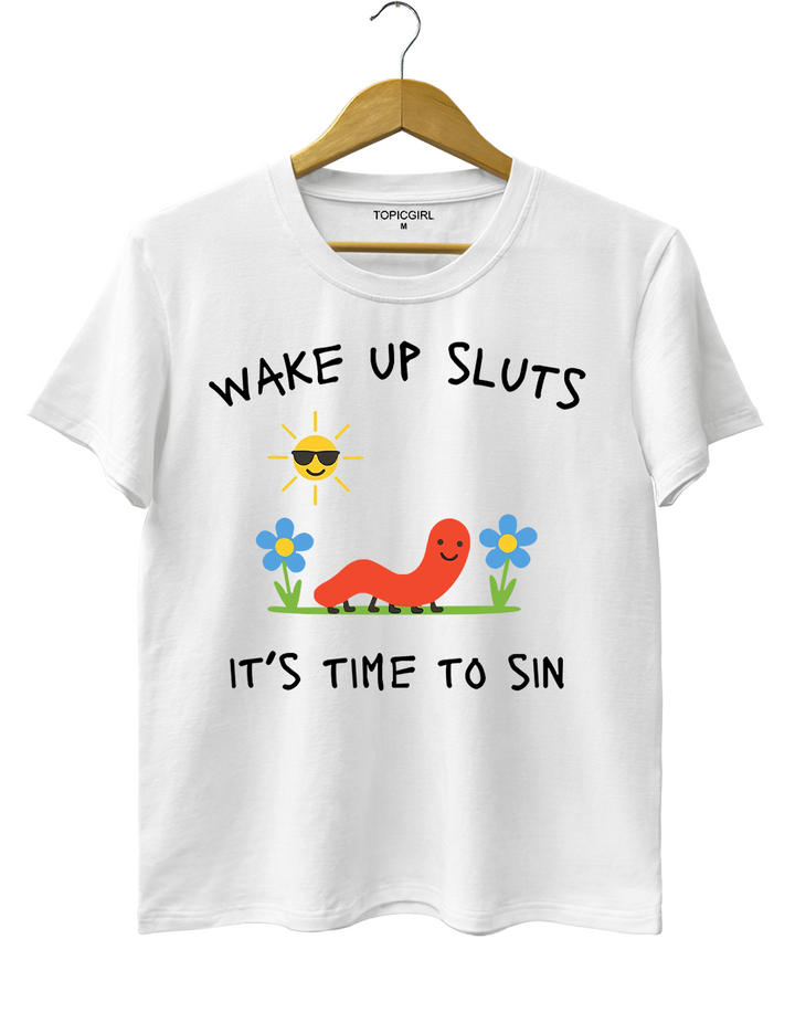 Wake Up sluts Tee
