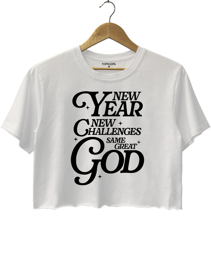 New Year New Challanges Same Great God Crop Top