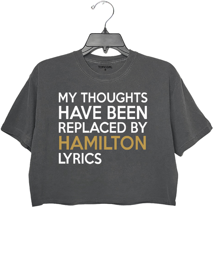 My Thoughts Have Been Replaced By Hamilton Lyrics Crop Top