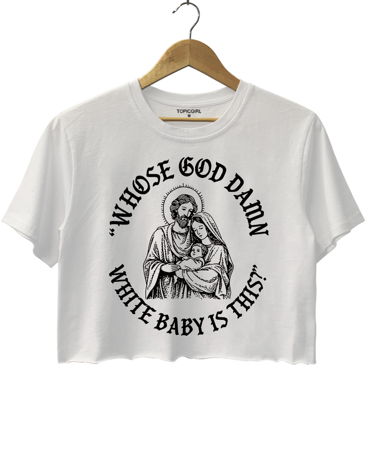 Whose God Damn White Baby Funny Jesus Crop Top