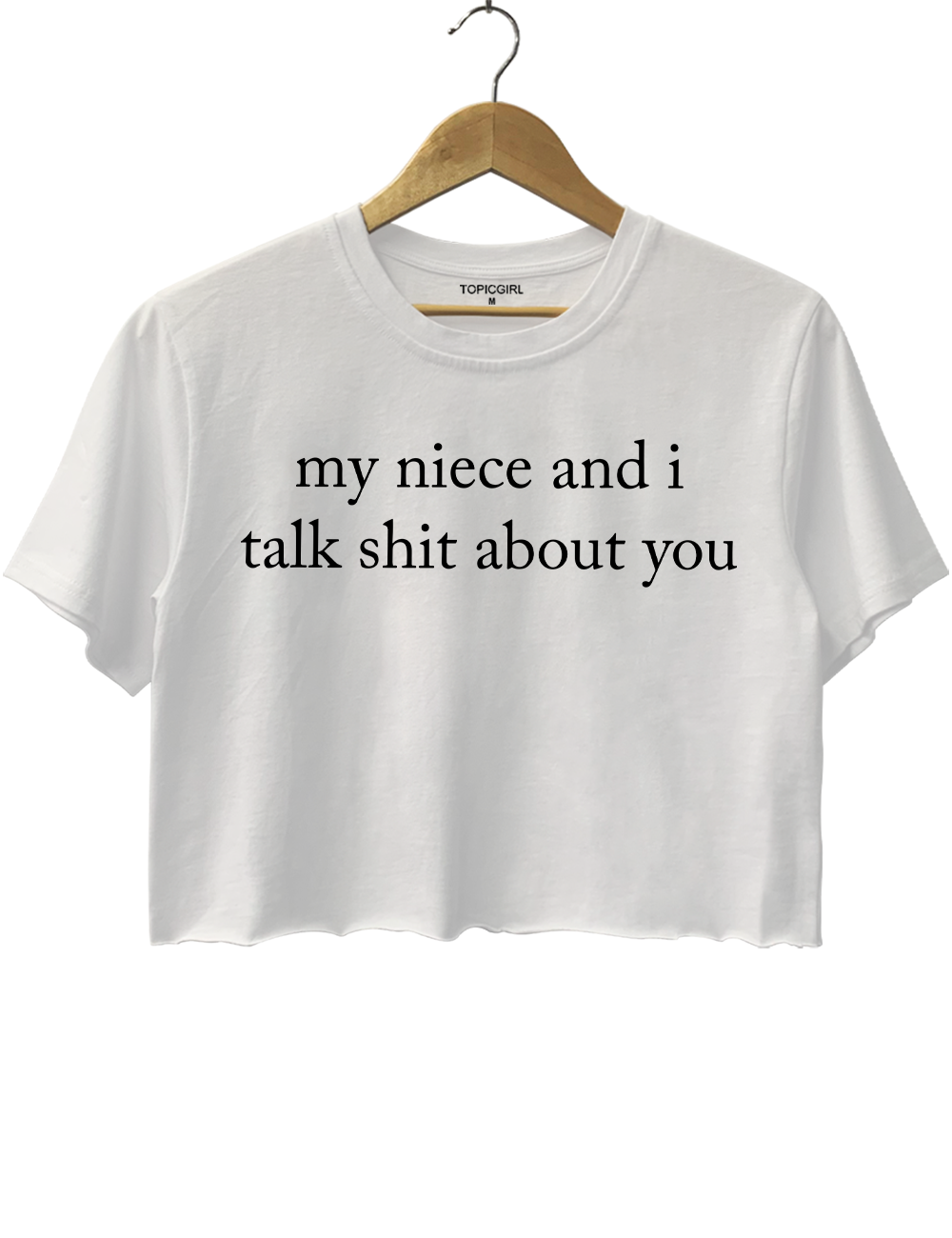 My Niece And l Talk Shit About You Crop Top