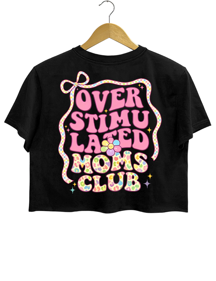 Overstimulated Moms Club Crop Top