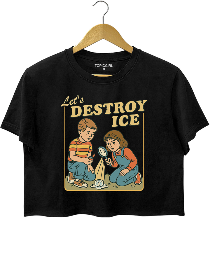 Let’s Destroy ICE Crop Top