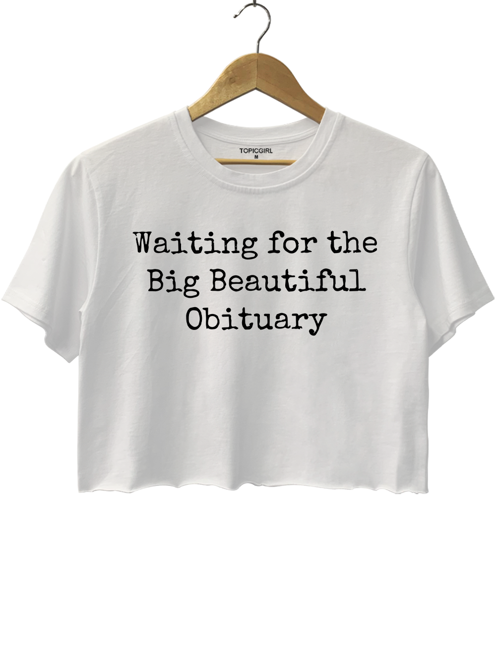 Waiting for Big Beautiful Obituary Crop Top
