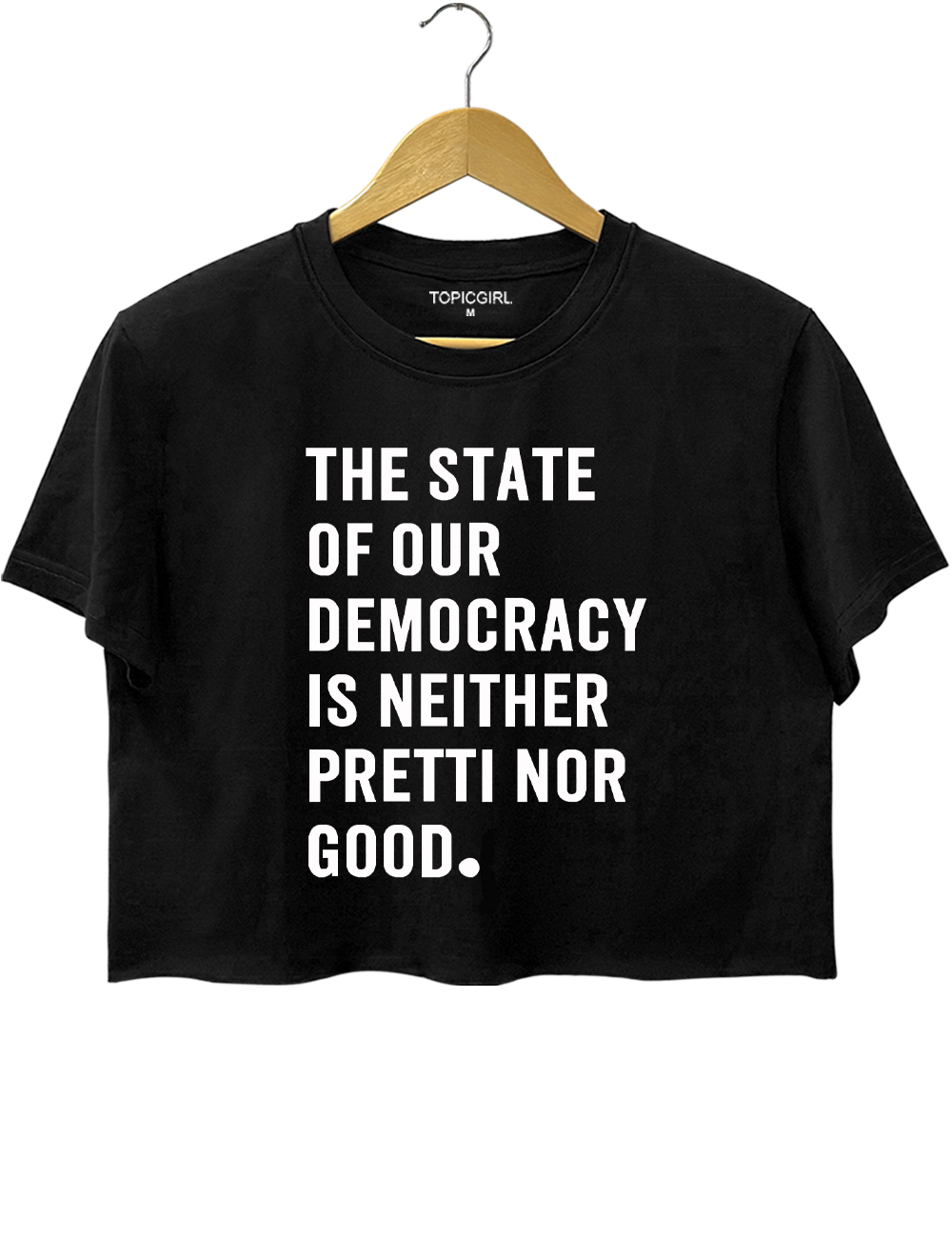 The State Of Our Democracy Is Neither Pretti Nor Good Crop Top