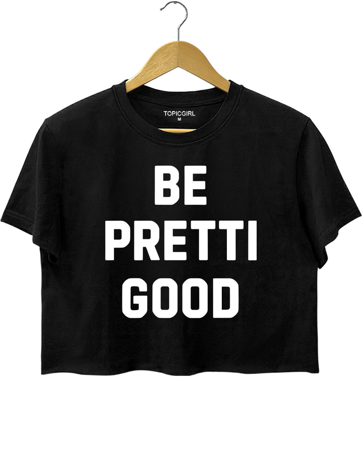 Be Pretti Good Crop Top