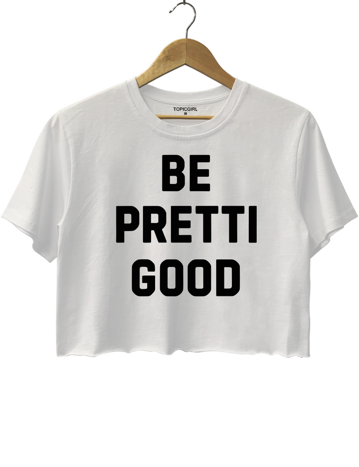 Be Pretti Good Crop Top