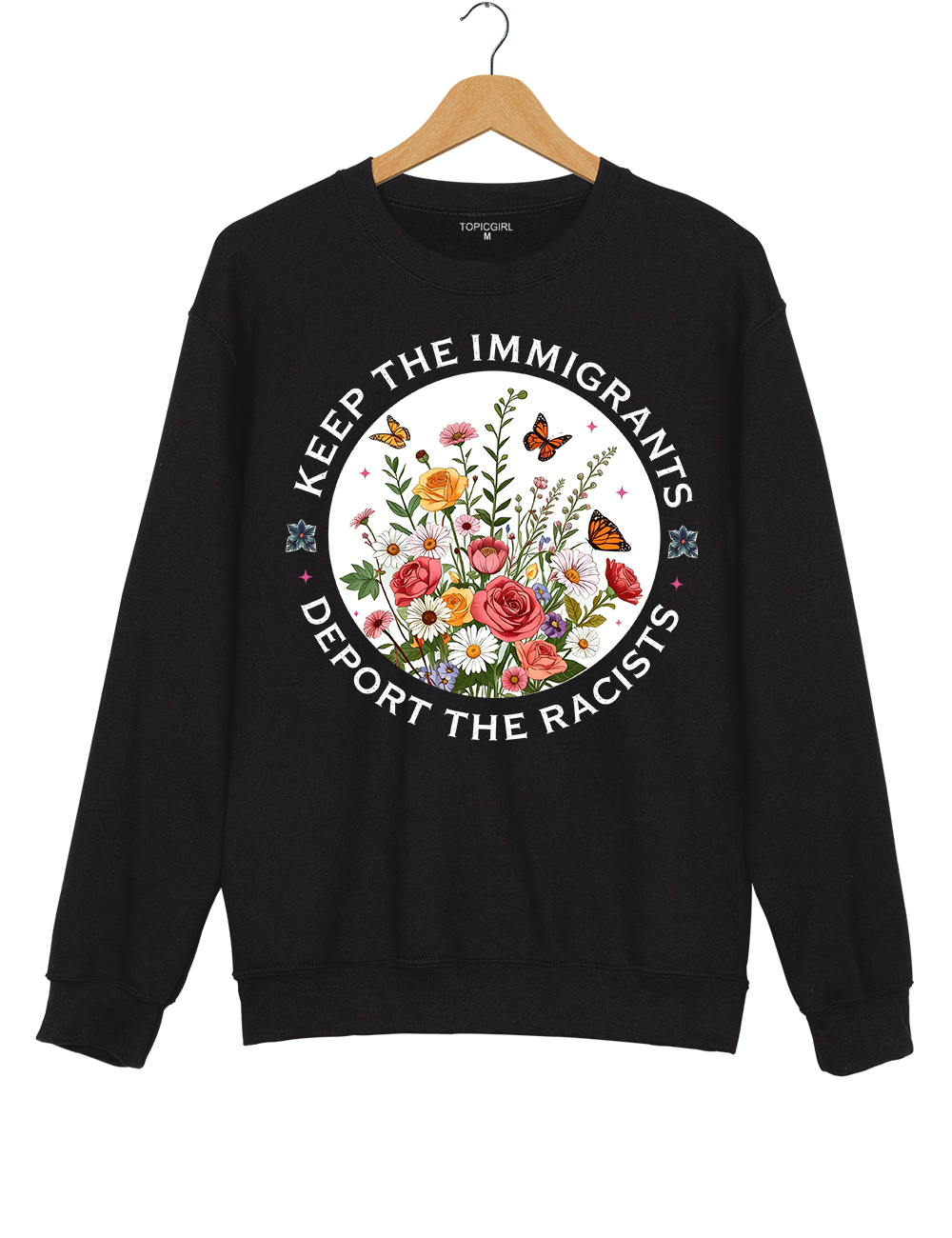 Keep The Immigrants Deport The Racist Sweatshirt