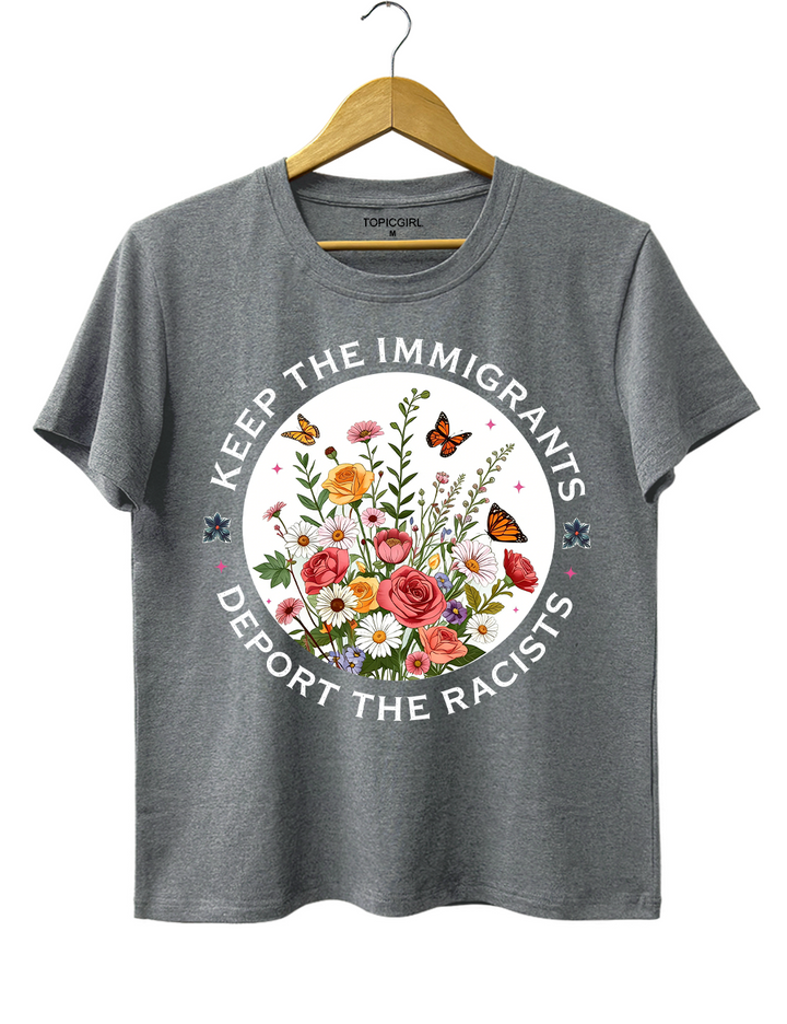 Keep The Immigrants Deport The Racist Tee