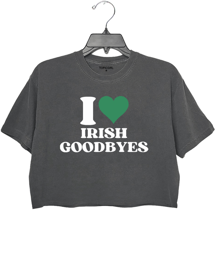 I Love Irish Goodbyes St Paddys Crop Top