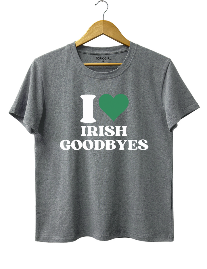 I Love Irish Goodbyes St Paddys Tee