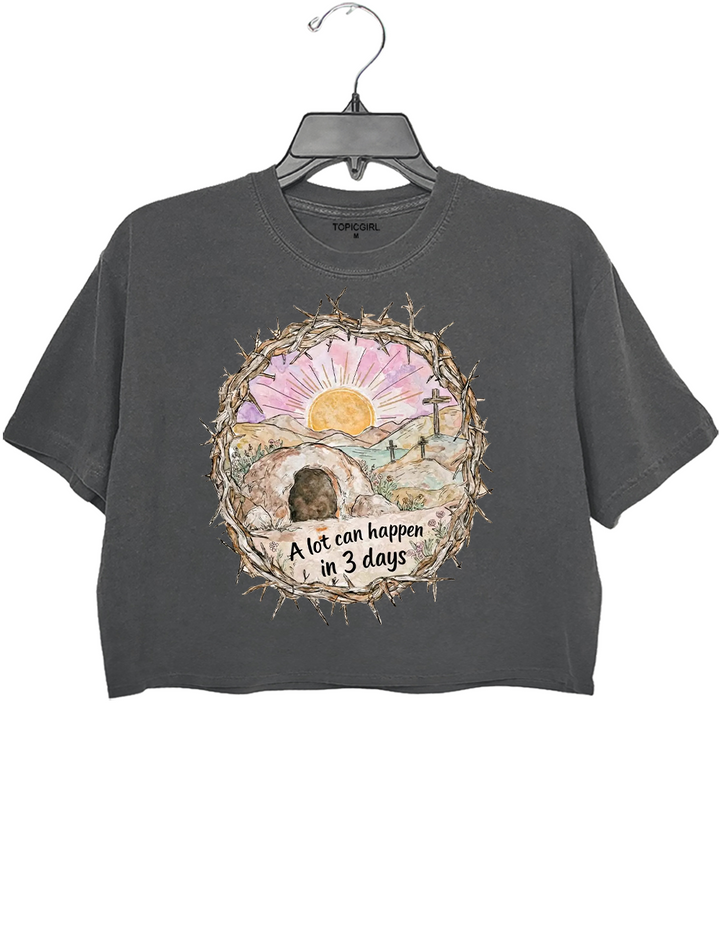 A Lot Can Happen in 3 Days Empty Tomb Easter Crop Top