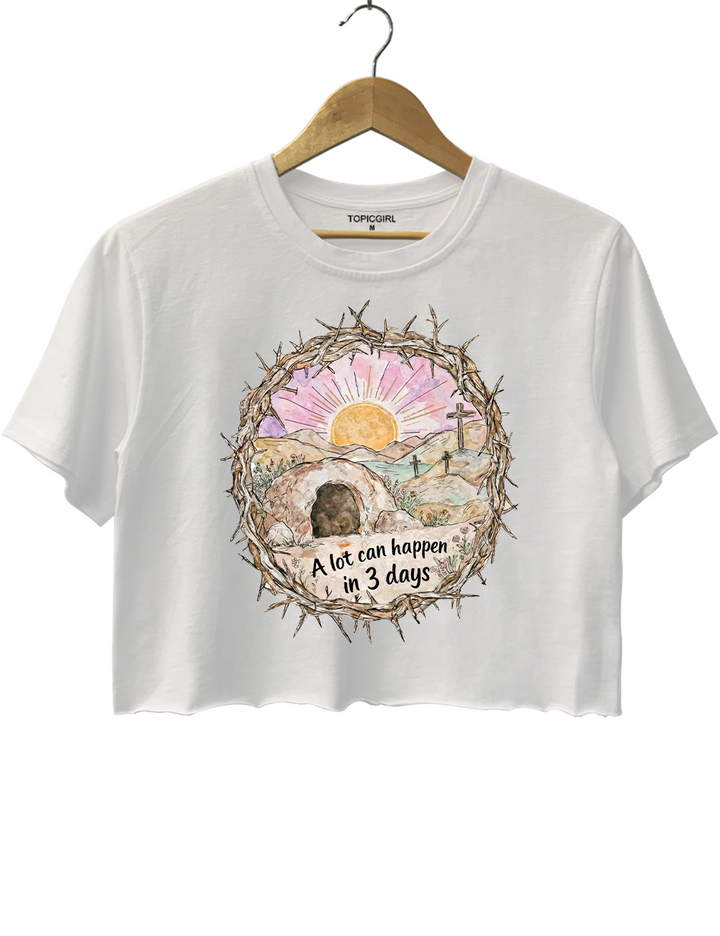 A Lot Can Happen in 3 Days Empty Tomb Easter Crop Top