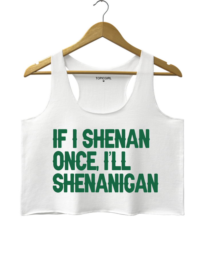 If I Shenan Once I&