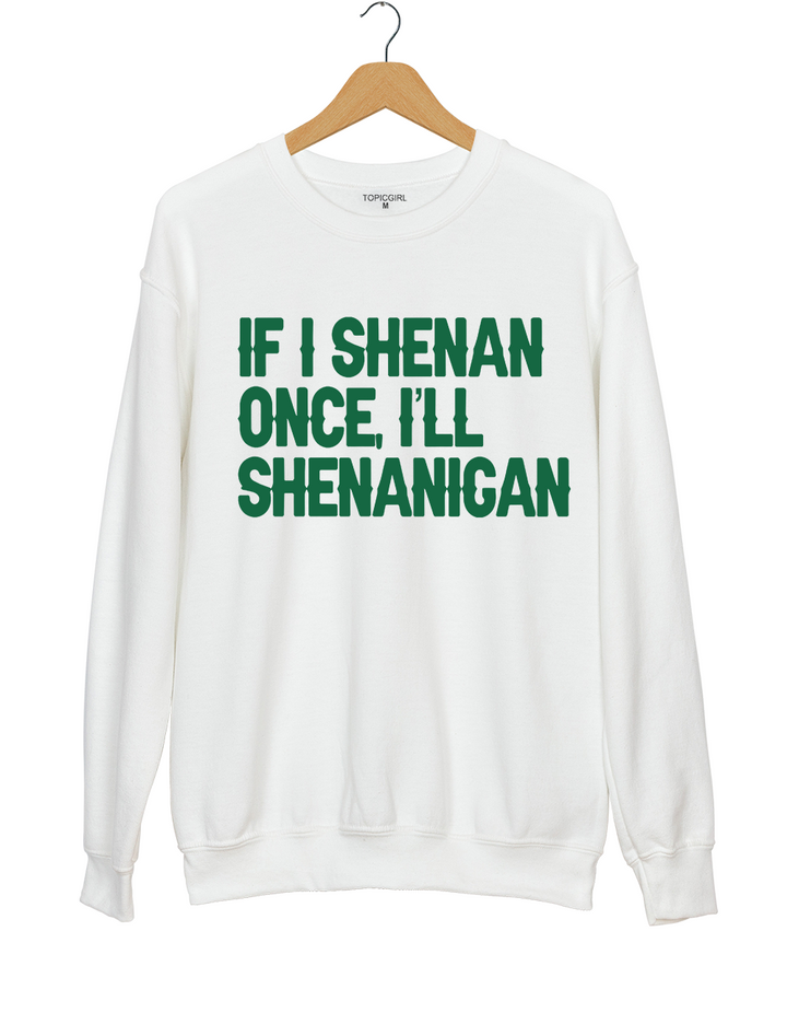 If I Shenan Once I&