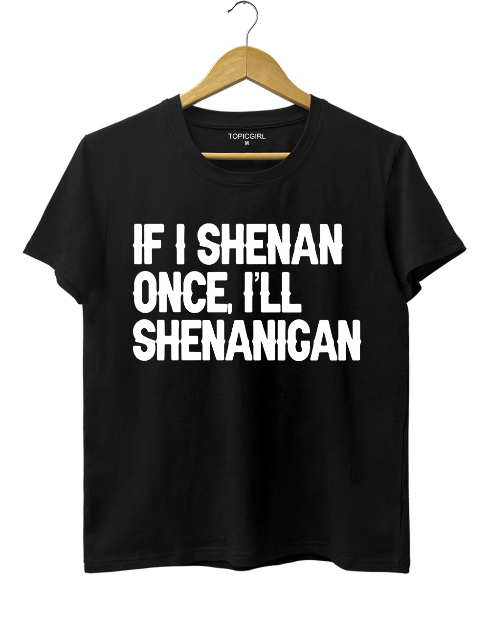 If I Shenan Once I&