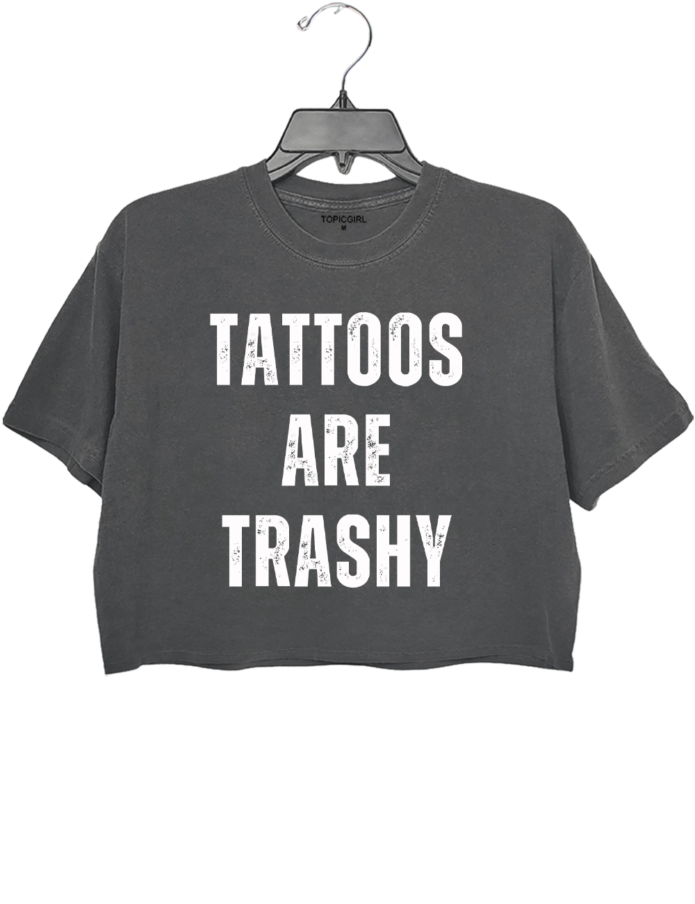 Tattoos Are Trashy Crop Top $23.99