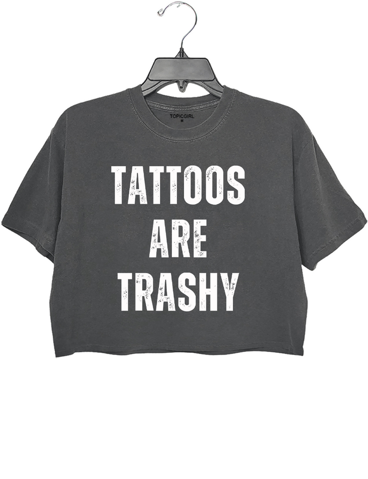 Tattoos Are Trashy Crop Top