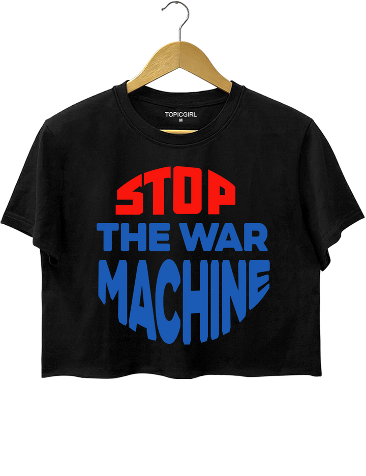 Stop The War Machine Crop Top