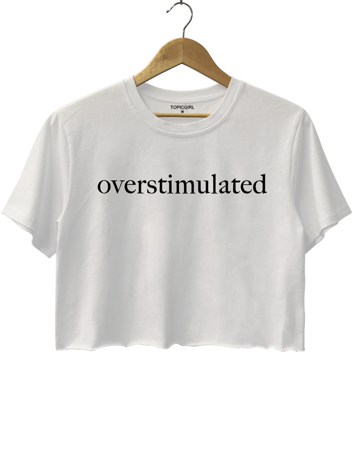 Overstimulated Crop Top