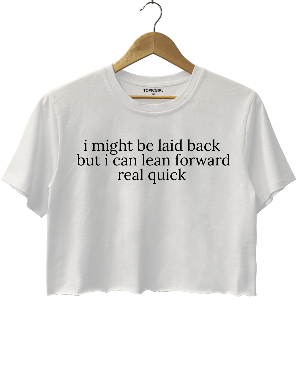 I Might Be Laid Back But I Can Lean Forward Real Quick Crop Top