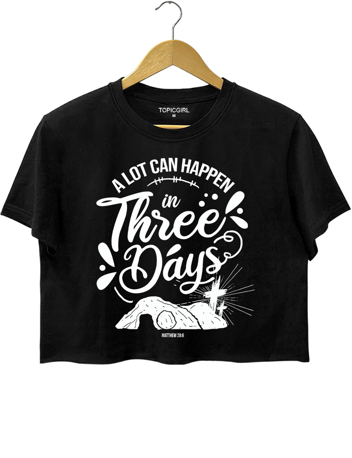Christian Easter A Lot Can Happen In Three Days Crop Top