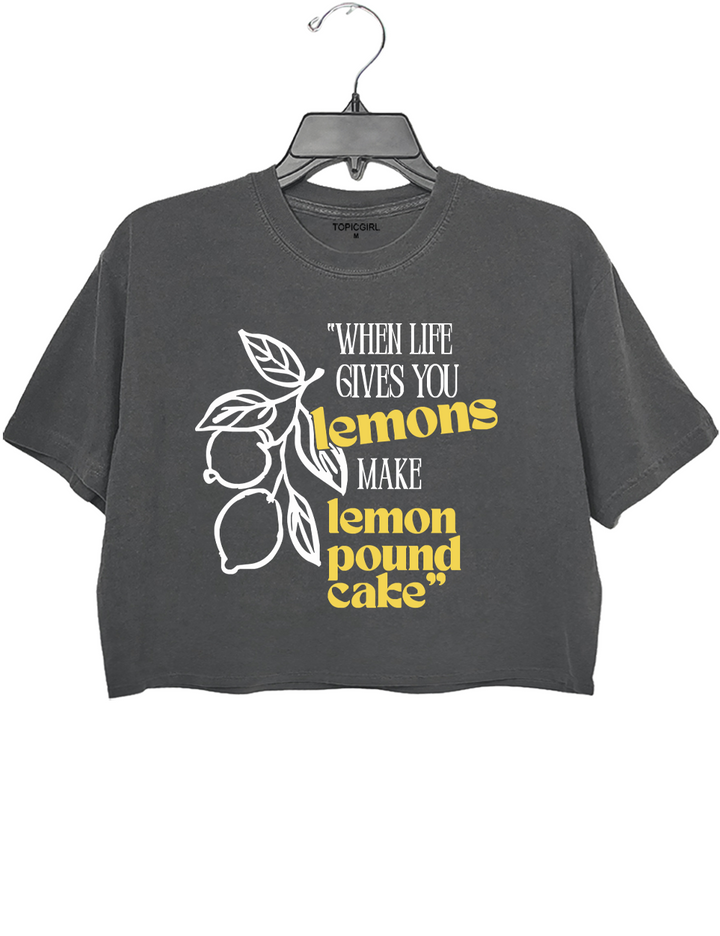 When Life Gives You Lemons, Make Lemon Pound Cake Quote from Afroman Crop Top