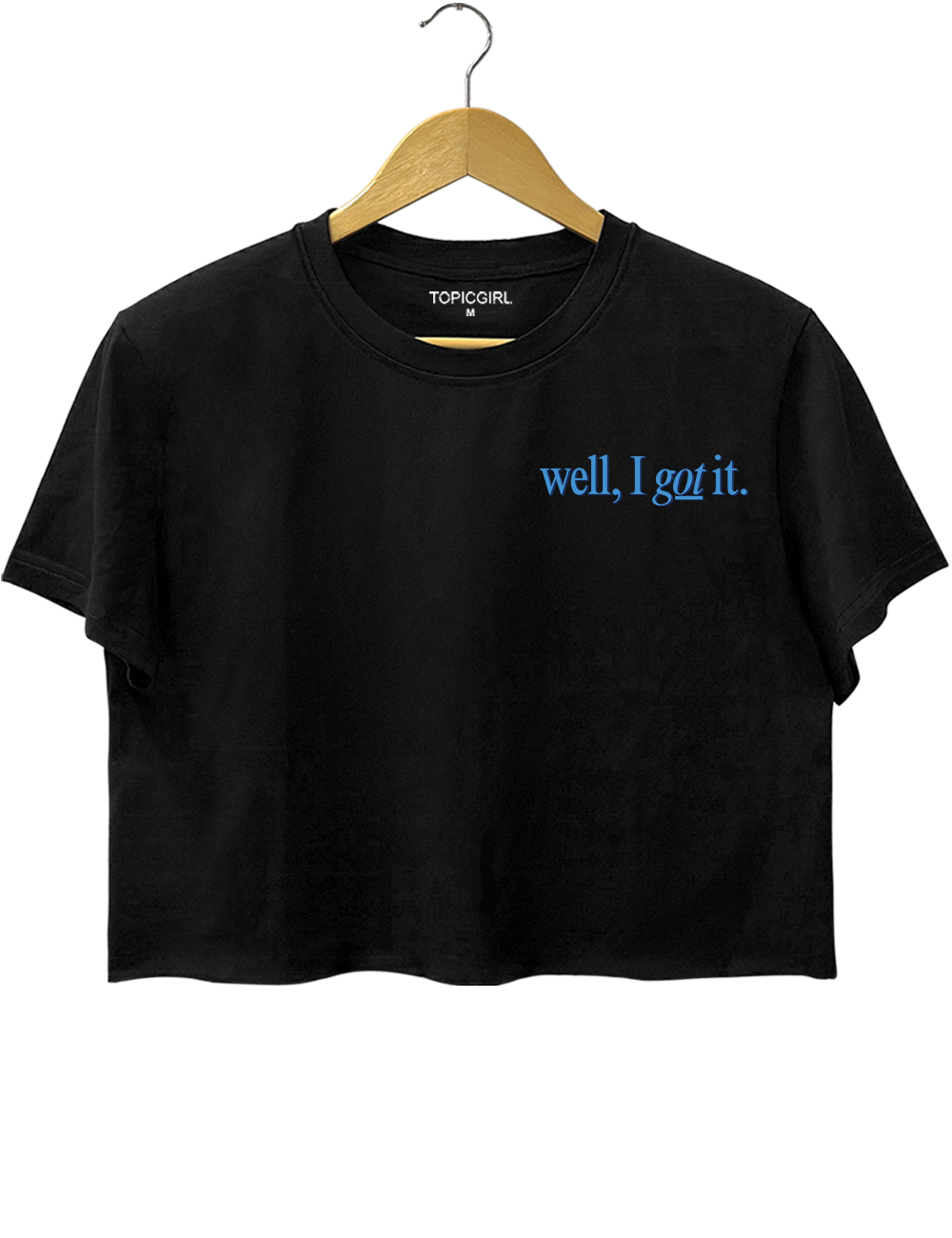 Well I Got It Crop Top